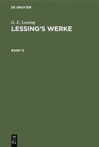 bokomslag G. E. Lessing: Lessing's Werke. Band 12