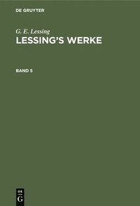 bokomslag G. E. Lessing: Lessing's Werke. Band 5