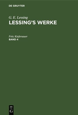 G. E. Lessing: Lessing's Werke. Band 4 1