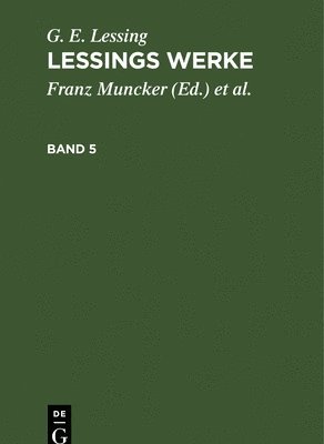 G E Lessing, Franz Muncker, Karl Goedecke - G. E. Lessing: Lessings Werke. Band 5, Inbunden
