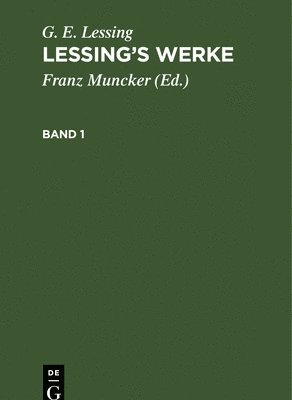 G. E. Lessing: Lessing's Werke. Band 1