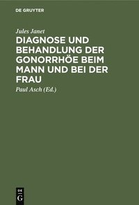 bokomslag Diagnose Und Behandlung Der Gonorrhöe Beim Mann Und Bei Der Frau