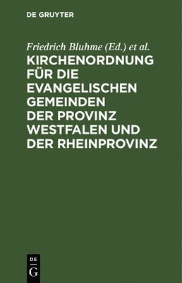 bokomslag Kirchenordnung Fr Die Evangelischen Gemeinden Der Provinz Westfalen Und Der Rheinprovinz