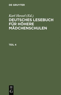 Deutsches Lesebuch Fr Hhere Mdchenschulen. Teil 4 1