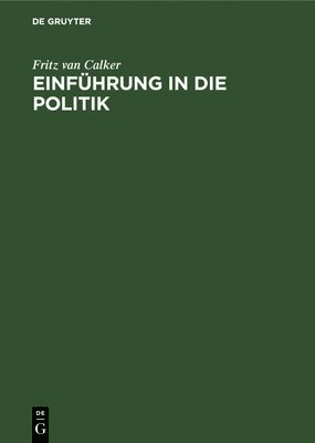 Fritz Van Calker - Einführung in Die Politik, Inbunden