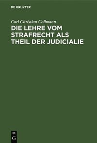 bokomslag Die Lehre Vom Strafrecht ALS Theil Der Judicialie