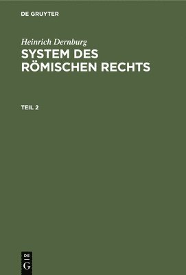 bokomslag Heinrich Dernburg: System Des Römischen Rechts. Teil 2