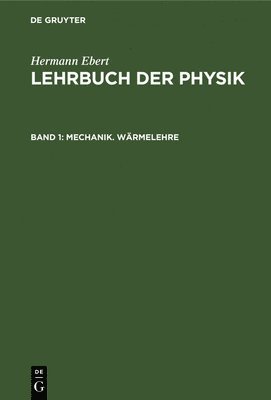 Hermann Ebert - Mechanik. Wärmelehre, Inbunden