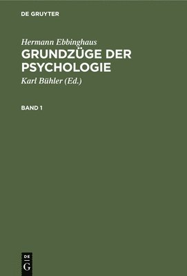 Hermann Ebbinghaus: Grundzge Der Psychologie. Band 1 1