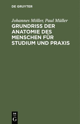 Johannes Möller, Paul Müller - Grundriss Der Anatomie Des Menschen Für Studium Und PRAXIS, Inbunden