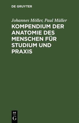 Johannes Möller, Paul Müller - Kompendium Der Anatomie Des Menschen Für Studium Und PRAXIS, Inbunden