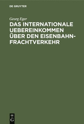 bokomslag Das Internationale Uebereinkommen Über Den Eisenbahn-Frachtverkehr