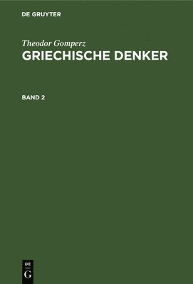 bokomslag Theodor Gomperz: Griechische Denker. Band 2