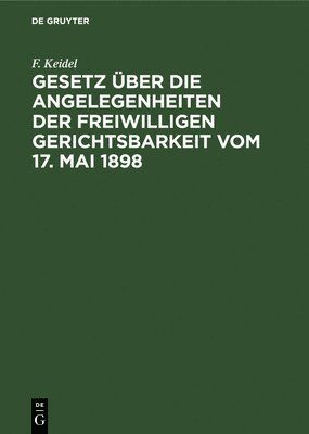 bokomslag Gesetz ber Die Angelegenheiten Der Freiwilligen Gerichtsbarkeit Vom 17. Mai 1898