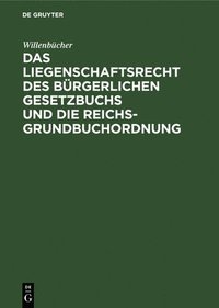 bokomslag Das Liegenschaftsrecht Des Brgerlichen Gesetzbuchs Und Die Reichs-Grundbuchordnung