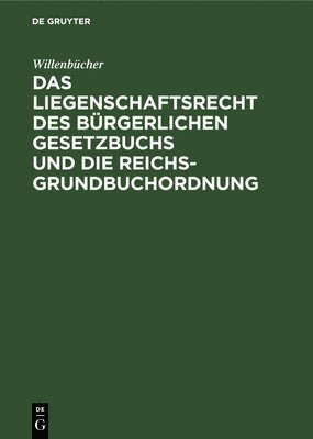 bokomslag Das Liegenschaftsrecht Des Bürgerlichen Gesetzbuchs Und Die Reichs-Grundbuchordnung
