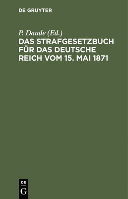 Das Strafgesetzbuch Fr Das Deutsche Reich Vom 15. Mai 1871 1