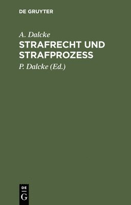 A Dalcke, P Dalcke - Strafrecht Und Strafprozess, Inbunden