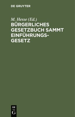 Brgerliches Gesetzbuch Sammt Einfhrungsgesetz 1