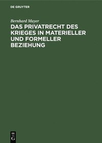 bokomslag Das Privatrecht Des Krieges in Materieller Und Formeller Beziehung