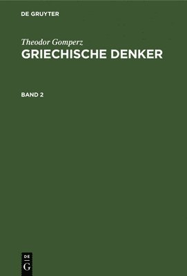 Theodor Gomperz: Griechische Denker. Band 2 1