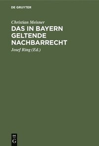 bokomslag Das in Bayern Geltende Nachbarrecht
