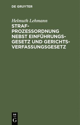 bokomslag Strafprozeordnung Nebst Einfhrungsgesetz Und Gerichtsverfassungsgesetz