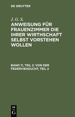 Johann Gottlieb Seidenburg - Von Der Federviehzucht, Teil 2: Und Insbesondere Von Der Hühner- Tauben- Pfauen- Und Perlhuhnzucht, Auch Wie Man Kleine Vögel Mästen Und Sie Recht Woh, Inbunden