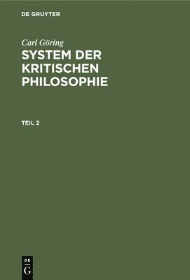 Carl Gring: System Der Kritischen Philosophie. Teil 2 1
