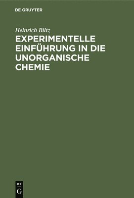 Heinrich Biltz - Experimentelle Einführung in Die Unorganische Chemie, Inbunden