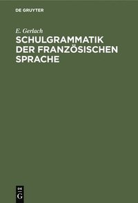 bokomslag Schulgrammatik Der Franzsischen Sprache