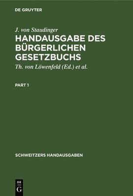 J. Von Staudinger, J. von Staudinger, Th Von Löwenfeld, F. Keidel, Th. von Löwenfeld - Handausgabe Des Bürgerlichen Gesetzbuchs: Auf Grund Von J. V. Staudingers Kommentar, Inbunden