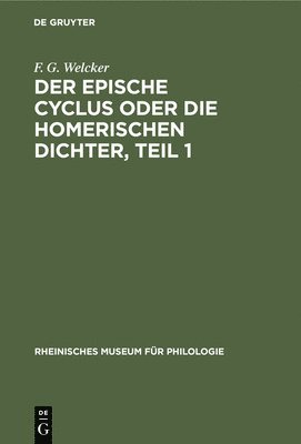 bokomslag Der Epische Cyclus Oder Die Homerischen Dichter, Teil 1