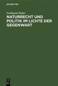 bokomslag Naturrecht Und Politik Im Lichte Der Gegenwart