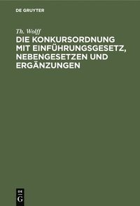 bokomslag Die Konkursordnung Mit Einführungsgesetz, Nebengesetzen Und Ergänzungen