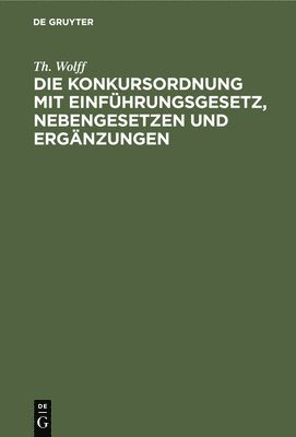 bokomslag Die Konkursordnung Mit Einfhrungsgesetz, Nebengesetzen Und Ergnzungen