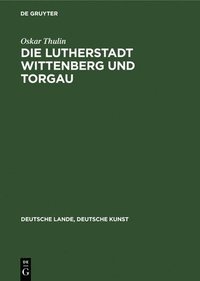 bokomslag Die Lutherstadt Wittenberg und Torgau