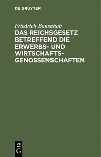 bokomslag Das Reichsgesetz Betreffend Die Erwerbs- Und Wirtschaftsgenossenschaften
