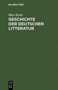 bokomslag Geschichte Der Deutschen Litteratur