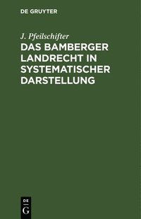 bokomslag Das Bamberger Landrecht in Systematischer Darstellung