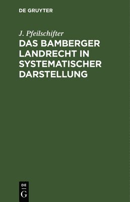 Das Bamberger Landrecht in Systematischer Darstellung 1