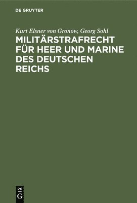 Kurt Elsner Von Gronow, Georg Sohl - Militärstrafrecht Für Heer Und Marine Des Deutschen Reichs, Inbunden