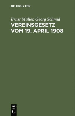 Ernst Müller, Georg Schmid - Vereinsgesetz Vom 19. April 1908, Inbunden