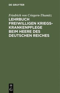 bokomslag Lehrbuch Freiwilligen Kriegs-Krankenpflege Beim Heere Des Deutschen Reiches