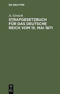 bokomslag Strafgesetzbuch Für Das Deutsche Reich Vom 15. Mai 1871