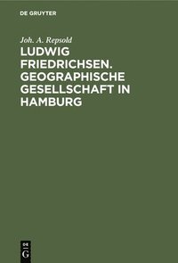 bokomslag Ludwig Friedrichsen. Geographische Gesellschaft in Hamburg