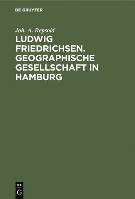 Ludwig Friedrichsen. Geographische Gesellschaft in Hamburg 1