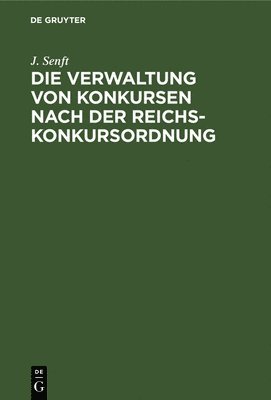 bokomslag Die Verwaltung Von Konkursen Nach Der Reichs-Konkursordnung