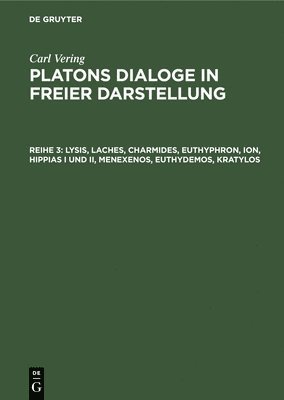 Carl Vering - Lysis, Laches, Charmides, Euthyphron, Ion, Hippias I Und II, Menexenos, Euthydemos, Kratylos, Inbunden