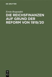 bokomslag Die Reichsfinanzen Auf Grund Der Reform Von 1919/20